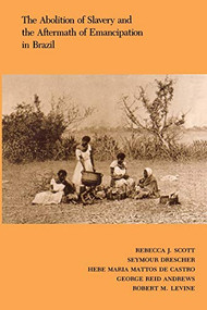 The Abolition of Slavery and the Aftermath of Emancipation in Brazil by Rebecca Scott, 9780822308881