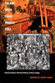 Talkin' With Your Mouth Full (Conversations with the Videos of Steve Fagin) by Steve Fagin, 9780822320692