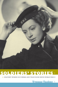 Soldiers' Stories (Military Women in Cinema and Television since World War II) by Yvonne Tasker, 9780822348474