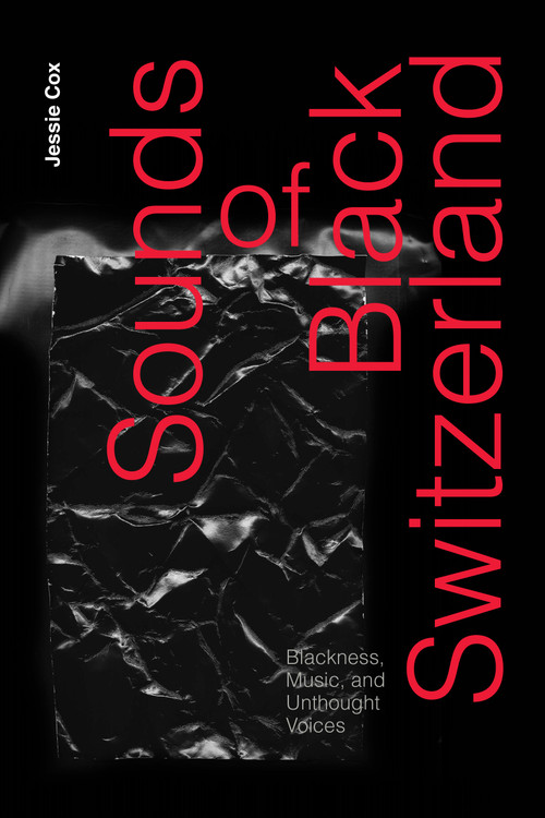 Sounds of Black Switzerland (Blackness, Music, and Unthought Voices) by Jessie Cox, 9781478031437