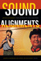 Sound Alignments (Popular Music in Asia's Cold Wars) by Michael K. Bourdaghs, Paola Iovene, Kaley Mason, 9781478011798