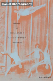 Social Choreography (Ideology as Performance in Dance and Everyday Movement) by Andrew Hewitt, 9780822335146