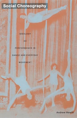 Social Choreography (Ideology as Performance in Dance and Everyday Movement) by Andrew Hewitt, 9780822335146