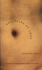 Solitaire of Love by Cristina Peri Rossi, Gloria Arjona, Robert S. Rudder, 9780822325406