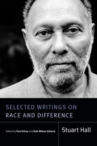 Selected Writings on Race and Difference by Stuart Hall, Paul Gilroy, Ruth Wilson Gilmore, 9781478011668
