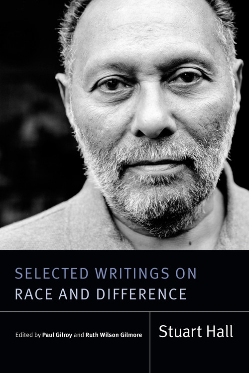 Selected Writings on Race and Difference by Stuart Hall, Paul Gilroy, Ruth Wilson Gilmore, 9781478011668