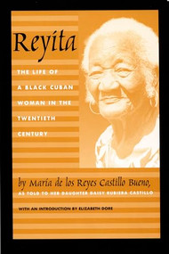 Reyita (The Life of a Black Cuban Woman in the Twentieth Century) by Maria de los Reyes Castillo Bueno, Daisy Rubiera Castillo, Anne McLean, 9780822325932