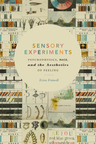 Sensory Experiments (Psychophysics, Race, and the Aesthetics of Feeling) by Erica Fretwell, 9781478010937
