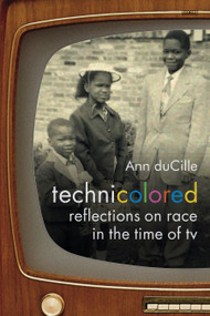 Technicolored (Reflections on Race in the Time of TV) by Ann duCille, 9781478000488
