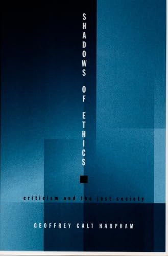 Shadows of Ethics (Criticism and the Just Society) by Geoffrey Galt Harpham, 9780822323204
