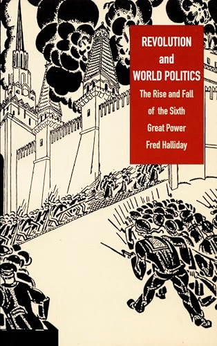 Revolution and World Politics (The Rise and Fall of the Sixth Great Power) by Fred Halliday, 9780822324645