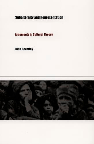 Subalternity and Representation (Arguments in Cultural Theory) by John Beverley, 9780822324164