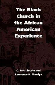 The Black Church in the African American Experience by C. Eric Lincoln, Lawrence H. Mamiya, 9780822310730