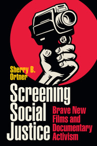 Screening Social Justice (Brave New Films and Documentary Activism) by Sherry  B. Ortner, 9781478019510