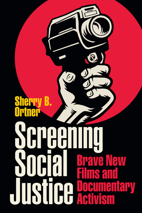 Screening Social Justice (Brave New Films and Documentary Activism) by Sherry  B. Ortner, 9781478019510