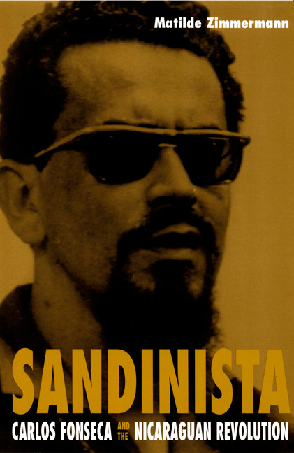 Sandinista (Carlos Fonseca and the Nicaraguan Revolution) by Matilde Zimmermann, 9780822325956