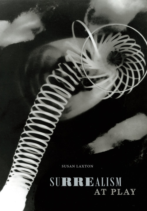 Surrealism at Play by Susan Laxton, 9781478003076
