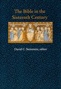 The Bible in the Sixteenth Century by David C. Steinmetz, 9780822318491