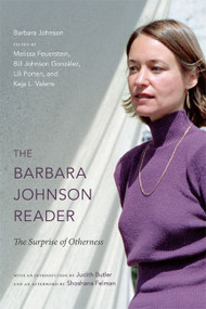 The Barbara Johnson Reader (The Surprise of Otherness) by Barbara Johnson, Melissa Feuerstein, Bill Johnson González, Lili Porten, Keja L. Valens, 9780822354192