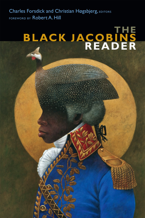 The Black Jacobins Reader by Charles Forsdick, Christian Høgsbjerg, 9780822362012