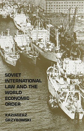 Soviet International Law and the World Economic Order by Kazimierz Grzybowski, 9780822307341