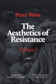 The Aesthetics of Resistance, Volume I (A Novel) by Peter Weiss, Joachim Neugroschel, 9780822335467