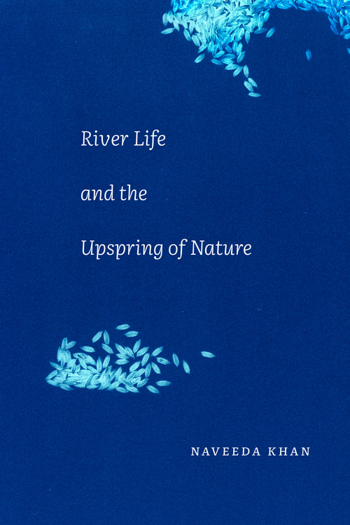 River Life and the Upspring of Nature by Naveeda Khan, 9781478016731