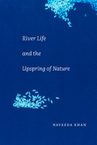 River Life and the Upspring of Nature - 9781478019398 by Naveeda Khan, 9781478019398