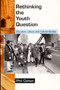 Rethinking the Youth Question (Education, Labour, and Cultural Studies) by Phil Cohen, 9780822322702