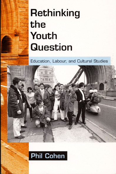Rethinking the Youth Question (Education, Labour, and Cultural Studies) by Phil Cohen, 9780822322702