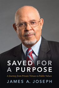 Saved for a Purpose (A Journey from Private Virtues to Public Values) by James A. Joseph, 9780822358961