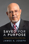 Saved for a Purpose (A Journey from Private Virtues to Public Values) by James A. Joseph, 9780822358961