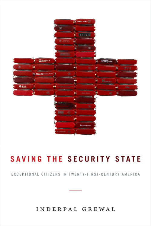Saving the Security State (Exceptional Citizens in Twenty-First-Century America) by Inderpal Grewal, 9780822368984
