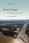 Rivers by Design (State Power and the Origins of U.S. Flood Control) by Karen M. O'Neill, 9780822337737