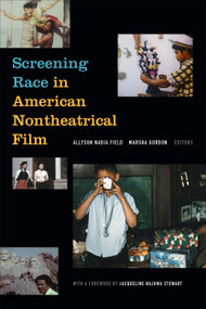 Screening Race in American Nontheatrical Film by Allyson Nadia Field, Marsha Gordon, 9781478004769