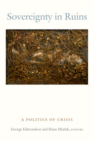 Sovereignty in Ruins (A Politics of Crisis) by George Edmondson, Klaus Mladek, 9780822363170