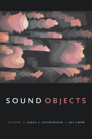 Sound Objects by James A Steintrager, Rey Chow, 9781478001454
