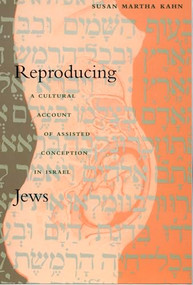 Reproducing Jews (A Cultural Account of Assisted Conception in Israel) by Susan Martha Kahn, 9780822325987