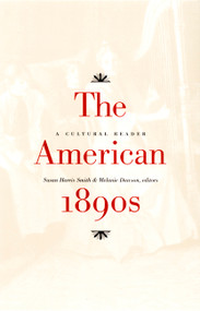 The American 1890s (A Cultural Reader) by Susan Harris Smith, Melanie Dawson, 9780822325123