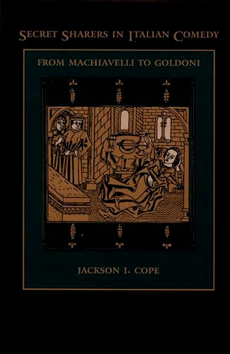 Secret Sharers in Italian Comedy (From Machiavelli to Goldoni) by Jackson I. Cope, 9780822317609