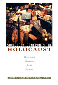 Sociology Confronts the Holocaust (Memories and Identities in Jewish Diasporas) by Judith M. Gerson, Diane L. Wolf, 9780822339991
