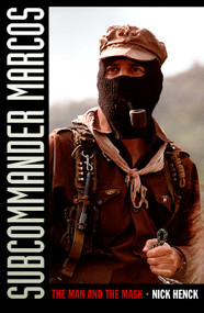 Subcommander Marcos (The Man and the Mask) by Nick Henck, 9780822339953
