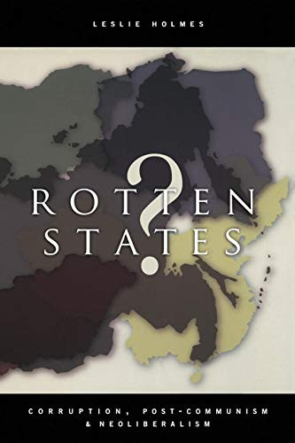 Rotten States? (Corruption, Post-Communism, and Neoliberalism) by Leslie Holmes, 9780822337928