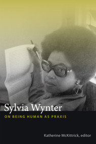 Sylvia Wynter (On Being Human as Praxis) by Katherine McKittrick, 9780822358343