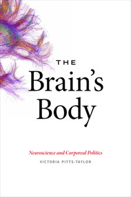 The Brain's Body (Neuroscience and Corporeal Politics) by Victoria Pitts-Taylor, 9780822361268