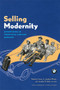 Selling Modernity (Advertising in Twentieth-Century Germany) by Pamela Swett Leighninger, S. Jonathan Wiesen, Jonathan R. Zatlin, 9780822340690