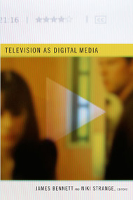 Television as Digital Media by James Bennett, Niki Strange, 9780822349105