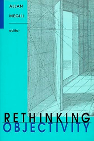 Rethinking Objectivity by Allan Megill, 9780822314943