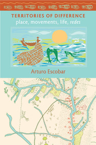 Territories of Difference (Place, Movements, Life, Redes) by Arturo Escobar, 9780822343271