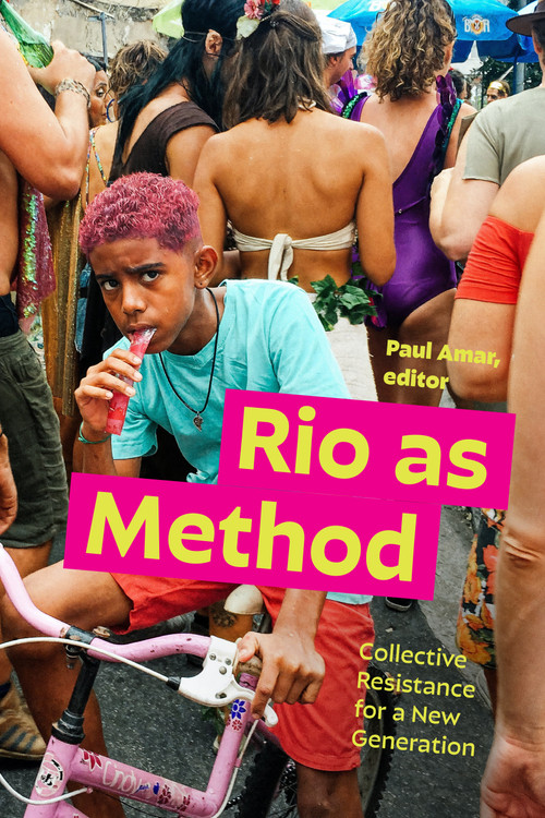 Rio as Method (Collective Resistance for a New Generation) by Paul Amar, 9781478031130